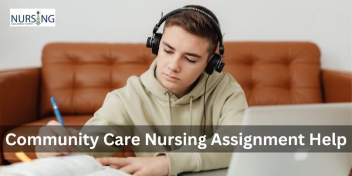 Community Care Nursing Assignment Help