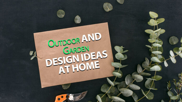 Outdoor and Garden Design Ideas at Home