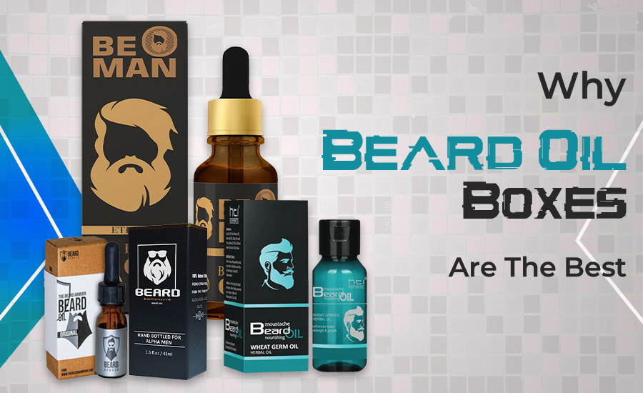 Why Custom Beard Oil Boxes Are The Best