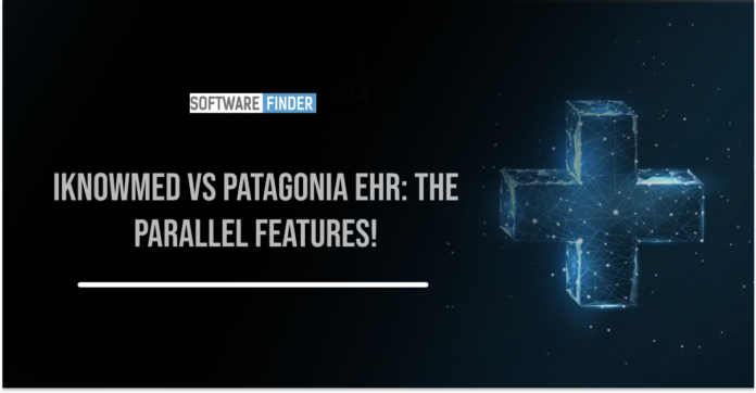 Iknowmed vs Patagonia EHR: The parallel Features!